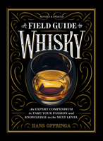 A Field Guide to Whisky: Everything You Need to Know About the New World of Whisky 1579657516 Book Cover