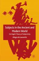 Subjects in the Ancient and Modern World: On Hegel's Theory of Subjectivity 1349519294 Book Cover