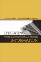 Litigating With Electronically Stored Information 1596932201 Book Cover