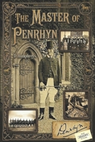 THE MASTER OF PENRHYN: Lord Penrhyn, the Great Strike, and the War on Welsh Labour B0GSMYWKGX Book Cover