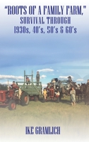 "Roots of A Family Farm,": Survival through 1930s, 40's, 50's & 60's 1971141666 Book Cover
