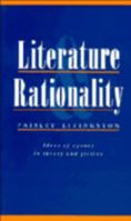 Literature and Rationality 0521064805 Book Cover