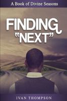 Finding Next: A Book of Divine Seasons 1983294322 Book Cover