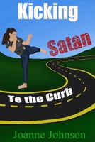 Kicking Satan To the Curb 1521484163 Book Cover