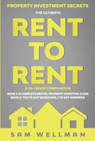 Property Investment Secrets - The Ultimate Rent To Rent 2-in-1 Book Compilation - Book 1: A Complete Rental Property Investing Guide - Book 2: You've ... and Sub-Letting to Build a Passive Income UK 1913454193 Book Cover