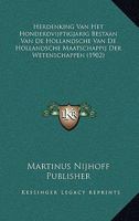 Herdenking Van Het Honderdvijftigjarig Bestaan Van De Hollandsche Van De Hollandsche Maatschappij Der Wetenschappen (1902) 1167480759 Book Cover