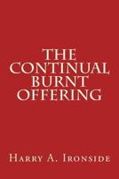 The Continual Burnt Offering: Daily Meditations on the Word of God 1495279146 Book Cover