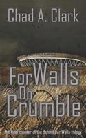 For Walls Do Crumble 1099908582 Book Cover