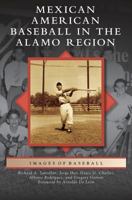 Mexican American Baseball in the Alamo Region 1467133388 Book Cover