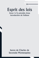 Esprit des lois; livres I à V, précédés d'une introduction de l'éditeur (French Edition) 9357952837 Book Cover