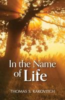 In the Name of Life 1610144279 Book Cover