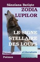Le signe stellaire des loups: poemes: Edition bilingue francais-roumain 1537207822 Book Cover