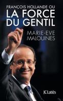 Fran�ois Hollande Ou La Force Du Gentil 2709639564 Book Cover
