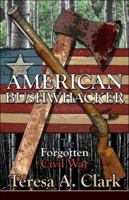 American Bushwhacker: The Forgotten Civil War 1424158990 Book Cover