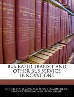 Bus rapid transit and other bus service innovations 1240498306 Book Cover