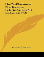 Uber Zwei Bruchstucke Eines Deutschen Gedichtes Aus Dem XIII Jahrhunderte (1854) 1141525097 Book Cover
