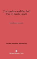 Conversion and the Poll Tax in Early Islam 0674331583 Book Cover