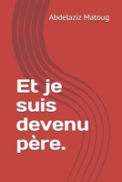 Et je suis devenu père. (French Edition) 1694837386 Book Cover