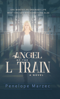 Angel of the L Train: A Novel B0BFXL7L2D Book Cover