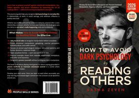 How to Avoid Dark Psychology by Reading Others: The Definitive Social Skills Rules to Recognize and Prevent Emotional Manipulation, Negative Influence, and Power Imbalances (People Skills) 1968412158 Book Cover