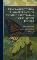 Genera insectorum Linnaei et Fabricii iconibus illustrata a Joanne Jacobo Roemer (Latin Edition) B0FHBKNB54 Book Cover