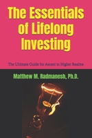 The Essentials of Lifelong Investing: The Ultimate Guide for Ascent to Higher Realms 1707964262 Book Cover