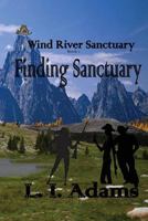 Wind River Sanctuary: Book 1: Finding Sanctuary 1495498824 Book Cover