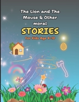 The Lion and The Mouse & Other Moral Stories B0F1MJTZ8L Book Cover