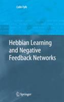 Hebbian Learning and Negative Feedback Networks (Advanced Information and Knowledge Processing) 1852338830 Book Cover
