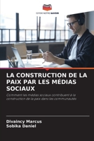 La Construction de la Paix Par Les Médias Sociaux 6207371909 Book Cover