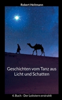 Geschichten vom Tanz aus Licht und Schatten: 4. Buch - Der Leitstern erstrahlt 3695104031 Book Cover