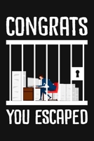 Congrats You Escaped: Going Away Gift For Coworker Blank Lined And Dot Grid Paper Notebook for Writing /110 pages /6x9 1706153988 Book Cover