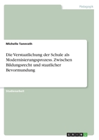 Die Verstaatlichung der Schule als Modernisierungsprozess. Zwischen Bildungsrecht und staatlicher Bevormundung (German Edition) 334612987X Book Cover