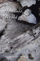 A Heartless World Is No World of Mine: Trauma Through the Eyes of a Poet 1982296682 Book Cover