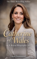 Catherine of Wales A Royal Biography B0GPFTWSS8 Book Cover