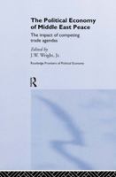 The Political Economy of Middle East Peace: The Impact of Competing Trade Agendas 1138978744 Book Cover