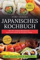 Japanisches Kochbuch: Mit 101+ leckeren Rezepten der japanischen Küche für die ganze Familie (German Edition) 3384287835 Book Cover