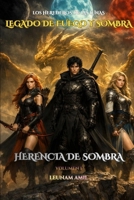 LOS HEREDEROS DE LAS LUNAS: Legado de Fuego y Sombra: Herencia de Sombra — Volumen I (Spanish Edition) B0GN9NLSRG Book Cover