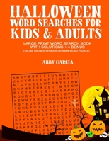 Halloween Word Searches For Kids and Adults: Large Print Word Search Book With Solutions and 4 Bonus (Italian, French, Spanish, German Word Puzzles) (Holiday Word Search Puzzles) 169706194X Book Cover