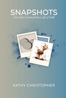 Snapshots: Everyday Lessons from a Life of Faith B0F3FFR6PN Book Cover