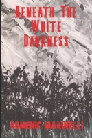 Beneath The White Darkness 1544989946 Book Cover