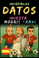 Datos increíbles sobre Modric, Xavi e Iniesta - De 6 a 14 años: Todo para los jóvenes aficionados al fútbol: ¡historias, récords, anécdotas y ... para Jóvenes Aficionados) (Spanish Edition) 132646132X Book Cover