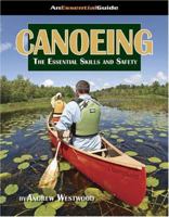 Canoeing: The Essential Skills and Safety 1896980295 Book Cover