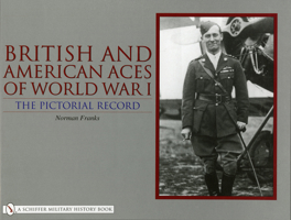 British And American Aces of World War I: The Pictorial Record 0764323415 Book Cover