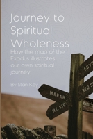 Journey to Spiritual Wholeness : How the Map of the Exodus Illustrates Our Own Spiritual Journey 0915143313 Book Cover