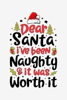 Dear Santa Ive Been Naughty And It Was Worth It: Christmas Lined Notebook, Journal, Organizer, Diary, Composition Notebook, Gifts for Family and Friends 1708578668 Book Cover