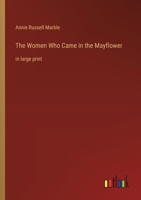 The Women Who Came in the Mayflower: in large print 3368364146 Book Cover