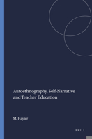 Autoethnography, Self-Narrative and Teacher Education 9460916708 Book Cover