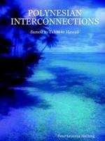 Polynesian Interconnections: Samoa to Tahiti to Hawaii B0025UTH7U Book Cover