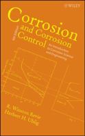 Corrosion and Corrosion Control: An Introduction to Corrosion Science and Engineering 0471732796 Book Cover